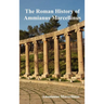 The Roman History of Ammianus Marcellinus During the Reigns of the Emperors