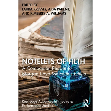 Notelets of Filth: A Companion Reader to Morgan Lloyd Malcolm's Emilia