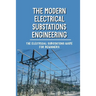 The Modern Electrical Substations Engineering: The Electrical Substations Guide For Beginners: The Basics Of Security