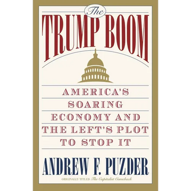 The Trump Boom: America's Soaring Economy and the Left's Plot to Stop It