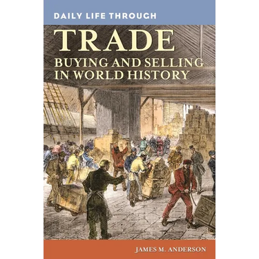 Daily Life through Trade: Buying and Selling in World History