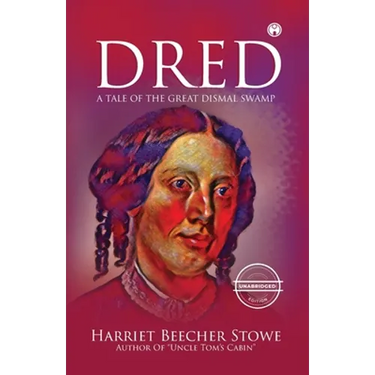 Dred - A Tale of the Great Dismal Swamp (unabridged)
