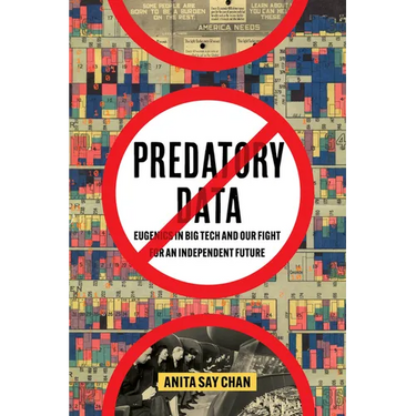 Predatory Data: Eugenics in Big Tech and Our Fight for an Independent Future