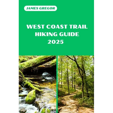 West Coast Trail Hiking Guide 2025: Your Essential Guide to West Coast Trail's Hiking Adventures in 2025
