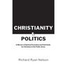 Christianity & Politics: A Memoir of Spiritual Formation and Field Guide for Christians