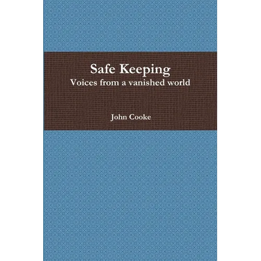 Safe Keeping - Voices from a vanished world