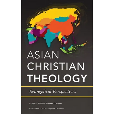 Asian Christian Theology: Evangelical Perspectives