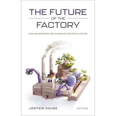The Future of the Factory: How Megatrends Are Changing Industrialization