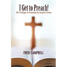 I Get To Preach! The Privileges in Preaching the Gospel of Grace