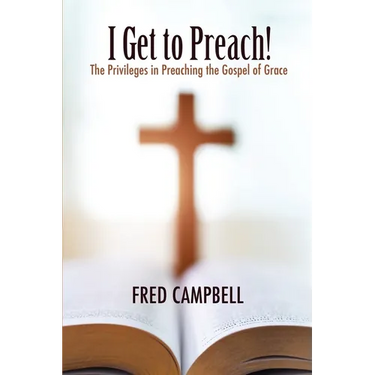 I Get To Preach! The Privileges in Preaching the Gospel of Grace