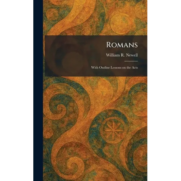 Romans: With Outline Lessons on the Acts