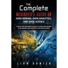 The Complete Beginner's Guide of Data Mining, Data Analytics, and Data Science Step-by-step Beginner's Guide to Learn and Master Data Mining, Data Ana