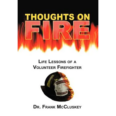 Thoughts on Fire: Life Lessons of a Volunteer Firefighter