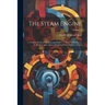 The Steam Engine: A Treatise On Steam Engines and Boilers ...: Above 1300 Figures in the Text and a Series of Folding Plates Drawn to Scales; Volume 3