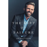 The Gift of Failure: Turn My Missteps Into Your Epic Success