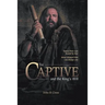 The Captive and the King's Will: Simon Peter was bound by fear. What changed him can change you.