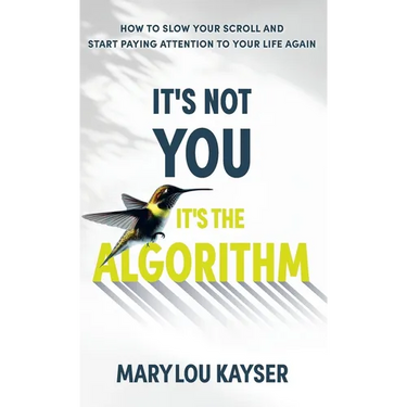 It's Not You, It's the Algorithm: How to Slow Your Scroll and Start Paying Attention to Your Life Again