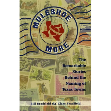 Muleshoe and More: The Remarkable Stories Behind the Naming of Texas Towns