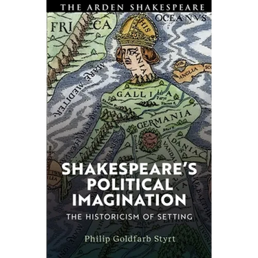 Shakespeare's Political Imagination: The Historicism of Setting
