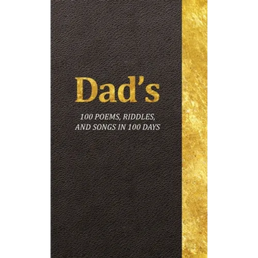 Dad's 100 Poems, Riddles, and Songs in 100 Days