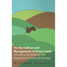 On the Culture and Management of Grass Lands - A Guide to the Methods and Equipment of Livestock Farming