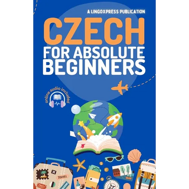 Czech for Absolute Beginners: Basic Words and Phrases Across 50 Themes with Online Audio Pronunciation Support