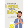 If You Don't Like Lemonade, Stop Buying Lemons