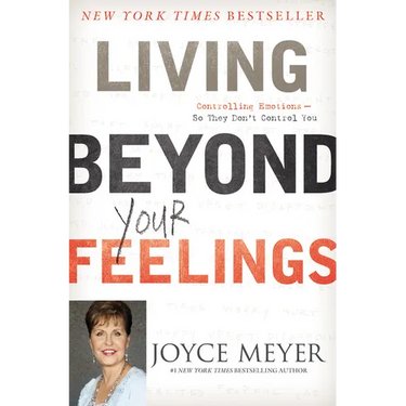 Living Beyond Your Feelings: Controlling Emotions So They Don't Control You