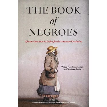 The Book of Negroes: African Americans in Exile After the American Revolution