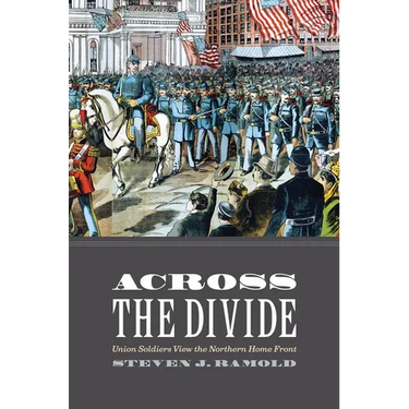 Across the Divide: Union Soldiers View the Northern Home Front