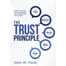 The Trust Principle: How To Build and Maintain Relationships You Trust