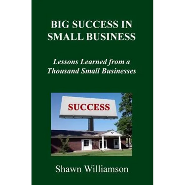 Big Success in Small Business: Lessons Learned from a Thousand Small Businesses