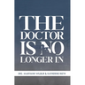 The Doctor is No Longer In