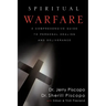 Spiritual Warfare: A Comprehensive Guide to Personal Healing and Deliverance
