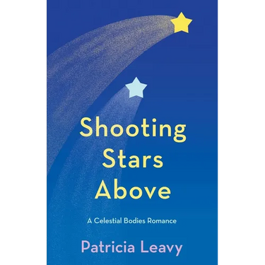 Shooting Stars Above: A Celestial Bodies Romance