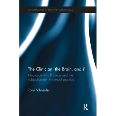 The Clinician, the Brain, and 'I': Neuroscientific findings and the subjective self in clinical practice