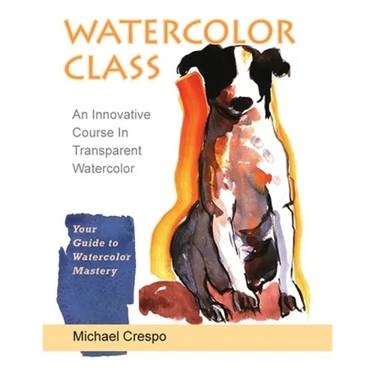 Watercolor Class: An Innovative Course in Transparent Watercolor (Latest Edition)