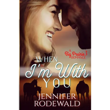 When I'm With You: A Big Prairie Romance