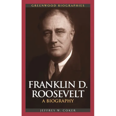 Franklin D. Roosevelt: A Biography