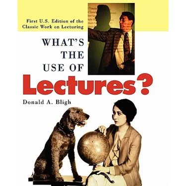 What's the Use of Lectures?: First U.S. Edition of the Classic Work on Lecturing