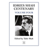 Idries Shah Centenary: Volume Four
