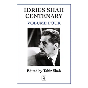 Idries Shah Centenary: Volume Four