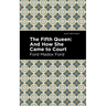 The Fifth Queen: And How She Came to Court
