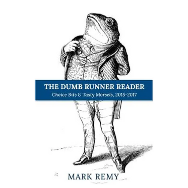 The Dumb Runner Reader: Choice Bits & Tasty Morsels, 2015-2017