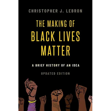 The Making of Black Lives Matter: A Brief History of an Idea, Updated Edition