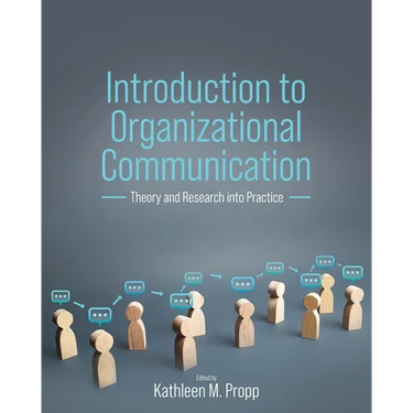 Introduction to Organizational Communication: Theory and Research into Practice