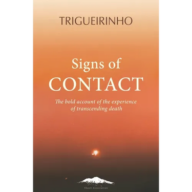Signs of Contact: The Bold Account of the Experience of Transcending Death