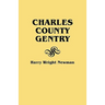 Charles County Gentry: A Genealgoical History of Six Emigrants--Thomas Dent, John Dent, Richard Edelen, John Hanson, George Newman, Humphrey