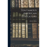 Ten Famous American Educators