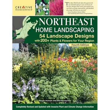 Northeast Home Landscaping, 4th Edition: 54 Landscape Designs with 200+ Plants & Flowers for Your Region